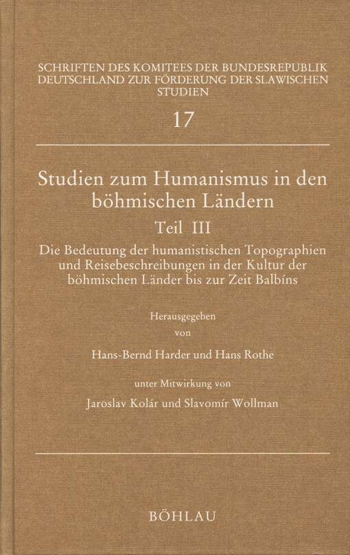 Studien zum Humanismus in den böhmischen Ländern. Teil III, Die Bedeutung der humanistischen Topographien und Reisebeschreibungen in der Kultur der böhmischen Länder bis zur Zeit Balbíns