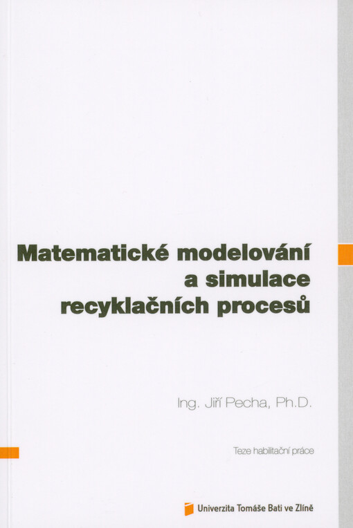 Matematické modelování a simulace recyklačních procesů = Mathematical modelling and simulation of recycling processes : teze habilitační práce