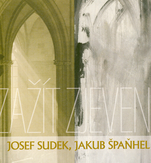 Josef Sudek, Jakub Špaňhel : zažít zjevení