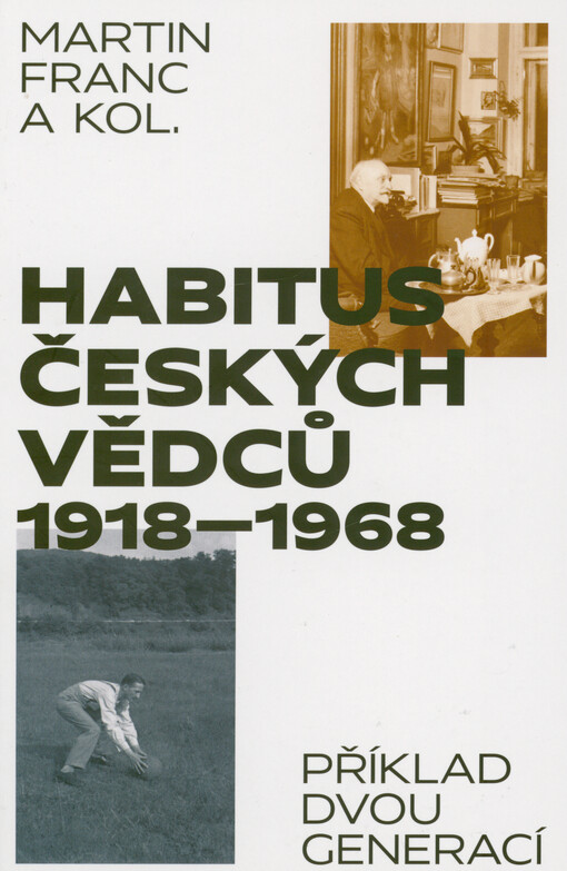 Habitus českých vědců 1918-1968 : příklad dvou generací