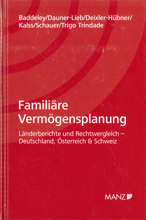 Familiäre Vermögensplanung : Länderberichte und Rechtsvergleich - Deutschland, Österreich & Schweiz