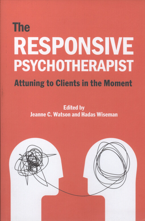 The responsive psychotherapist : attuning to clients in the moment