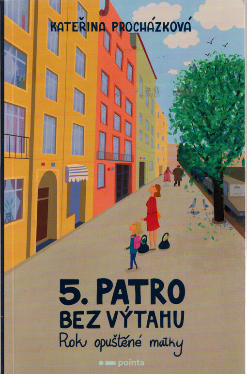 5. patro bez výtahu : rok opuštěné matky