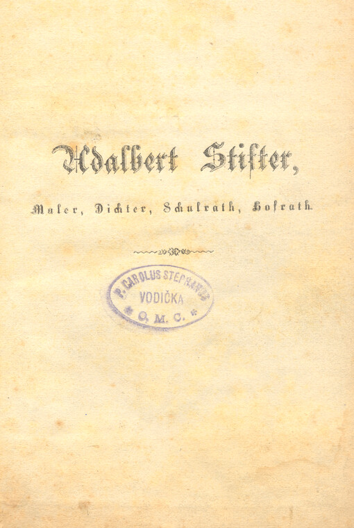 Adalbert Stifter : Maler, Dichter, Schulrath, Hofrath
