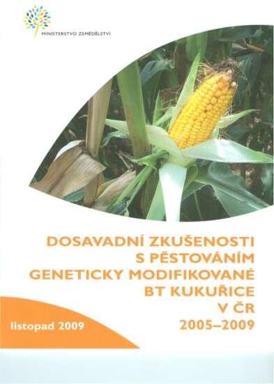 Dosavadní zkušenosti s pěstováním geneticky modifikované BT kukuřice v ČR 2005-2009
