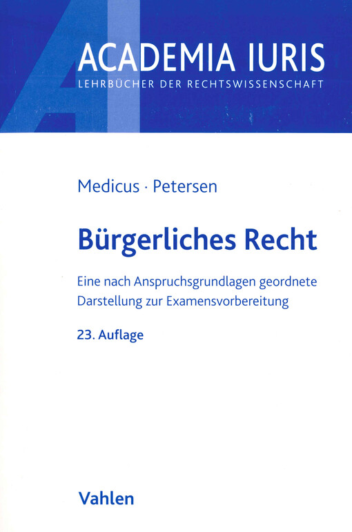 Bürgerliches Recht : eine nach Anspruchsgrundlagen geordnete Darstellung zur Examensvorbereitung