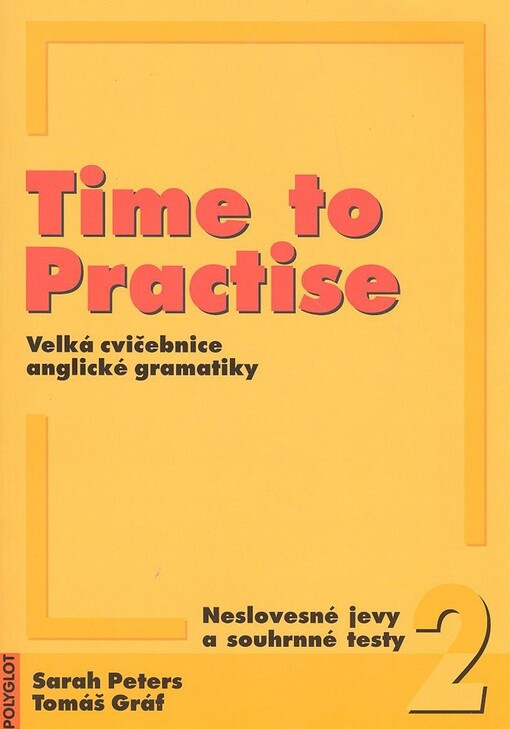 Time to practise: velká cvičebnice anglické gramatiky, 2, Neslovesné jevy a souhrnné testy