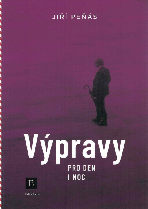 Výpravy pro den i noc : třetí kniha cest po vlastních krajinách