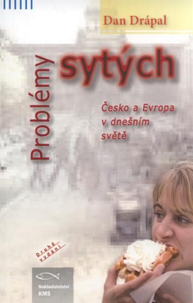 Problémy sytých : Česko a Evropa v dnešním světě