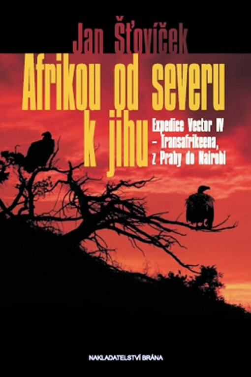Afrikou od severu k jihu. Expedice Vector IV - Transafrikeena, z Prahy do Nairobi