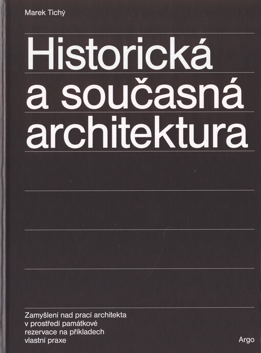 Historická a současná architektura : zamyšlení nad prací architekta v prostředí pámátkové rezervace na příkladech vlastní praxe