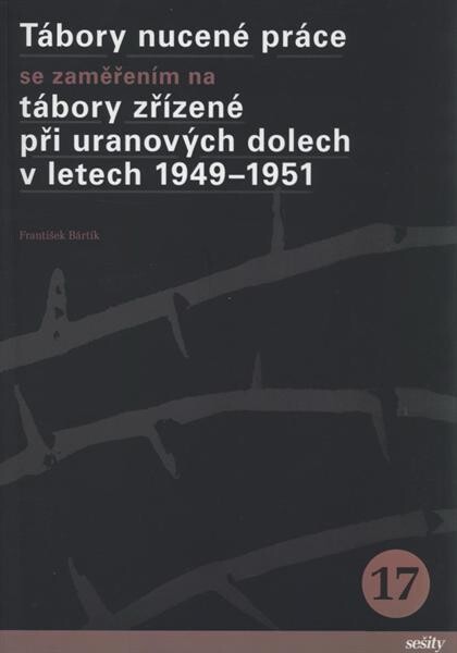 Tábory nucené práce se zaměřením na tábory zřízené při uranových dolech v letech 1949-1951