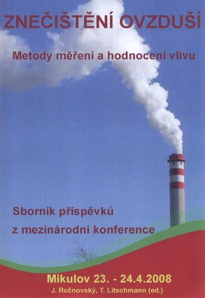 Znečištění ovzduší : metody měření a hodnocení vlivu : sborník příspěvků [z mezinárodní konference : Mikulov 23.-24.4.2008