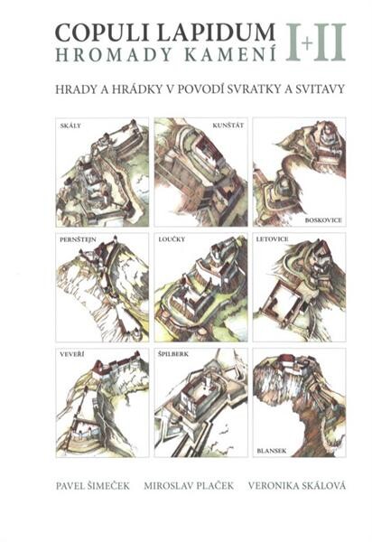 Copuli lapidum I + II = Hromady kamení I + II : hrady a hrádky v povodí Svratky a Svitavy