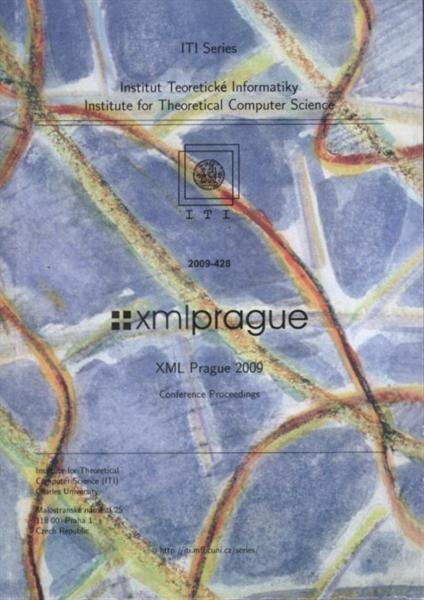 XML Prague : XML Prague 2009 : conference proceedings : Lesser town campus, Prague, Czech Republic, March 21-22, 2009
