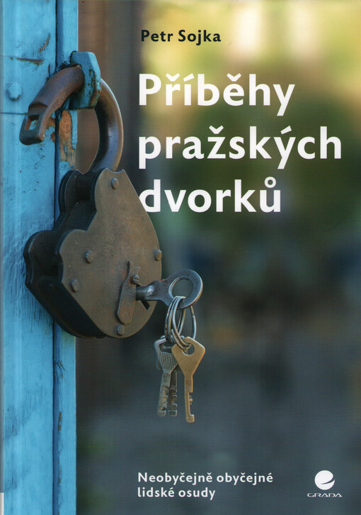 Příběhy pražských dvorků: neobyčejně obyčejné lidské osudy