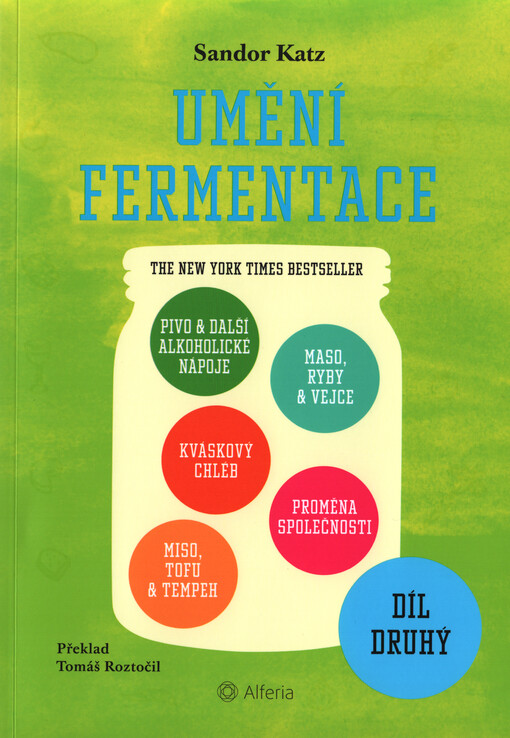Umění fermentace. Díl druhý, Pivo a další alkoholické nápoje, kváskový chléb, miso, tofu a tempeh, maso, ryby a vejce, proměna společnosti