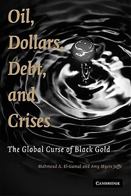Oil, Dollars, Debt, and Crises: The Global Curse of Black Gold