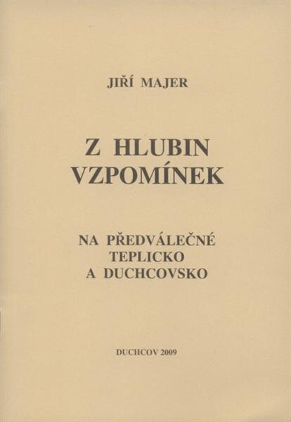 Z hlubin vzpomínek : [na předválečné Teplicko a Duchcovsko]
