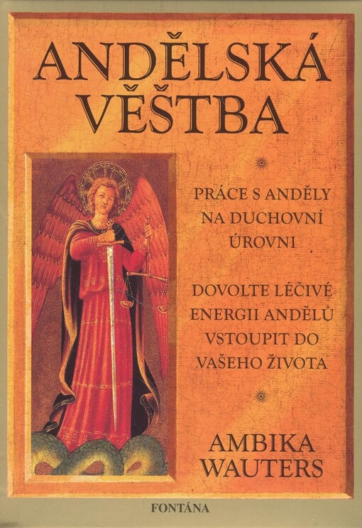 Andělské [sic] věštba : práce s anděly na duchovní úrovni, aby nás vedli, inspirovali a milovali