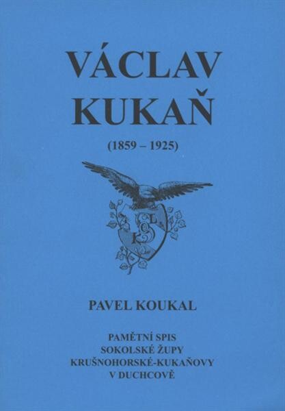 Václav Kukaň : (1859-1925) : pamětní spis Sokolské župy Krušnohorské-Kukaňovy v Duchcově