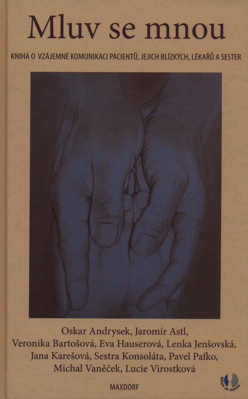 Mluv se mnou : kniha o vzájemné komunikaci pacientů, jejich blízkých, lékařů a sester