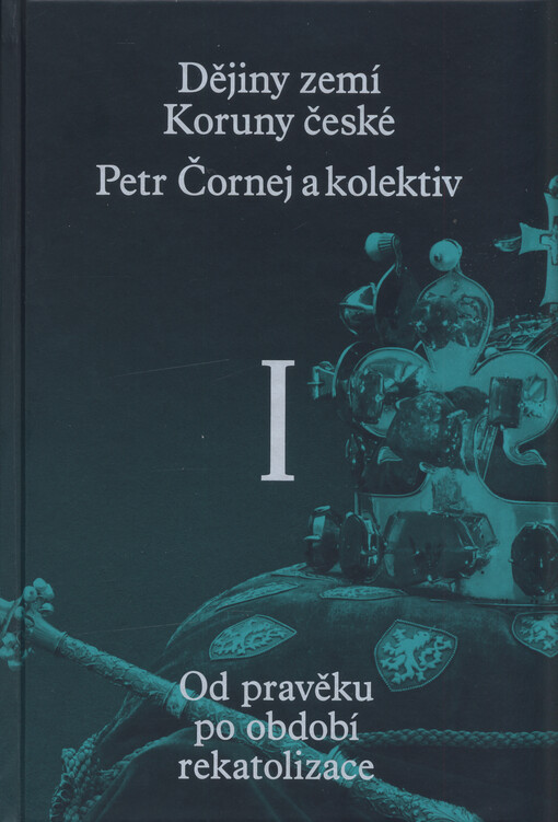 Dějiny zemí Koruny české. I., Od pravěku po období rekatolizace