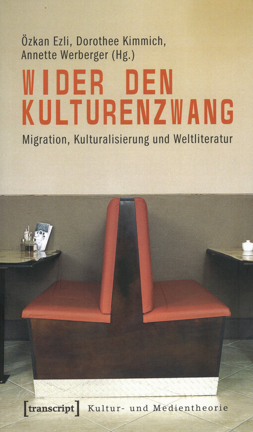 Wider den Kulturenzwang : Migration, Kulturalisierung und Weltliteratur