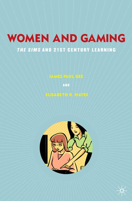 Women and gaming : the Sims and 21st century learning