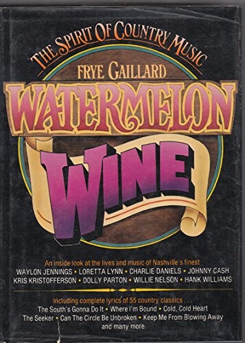 Watermelon Wine: The Spirit of Country Music