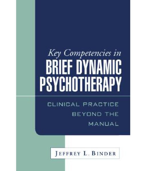 Key Competencies in Brief Dynamic Psychotherapy: Clinical Practice Beyond the Manual