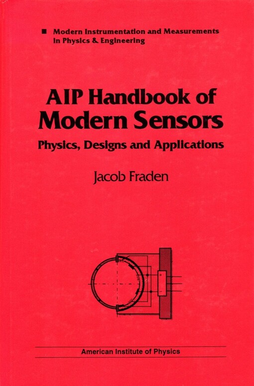 AIP Handbook of Modern Sensors: Physics, Designs and Applications (Modern Instrumentation and Measurements in Physics & Engineering)