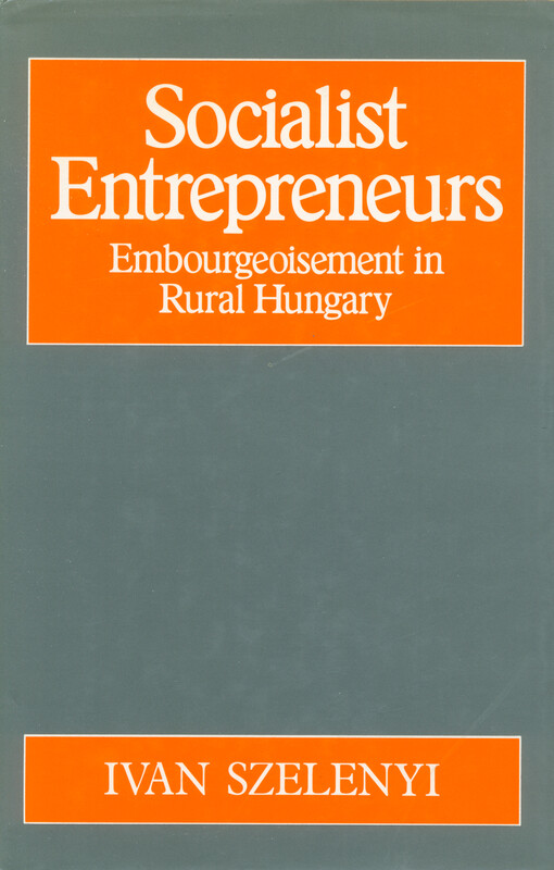 Socialist entrepreneurs : embourgeoisement in rural Hungary