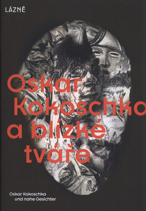 Oskar Kokoschka a blízké tváře = Oskar Kokoschka und nahe Gesichter