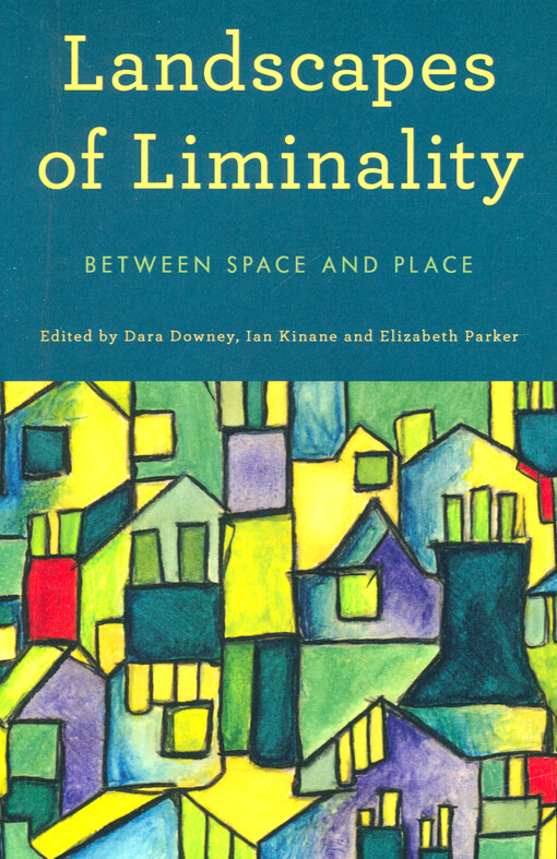 Landscapes of liminality : between space and place