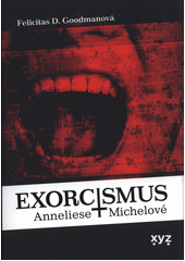 Exorcismus Anneliese Michelové  (odkaz v elektronickém katalogu)