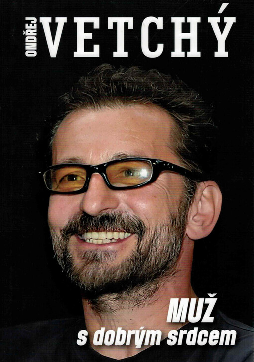 Ondřej Vetchý : muž s dobrým srdcem