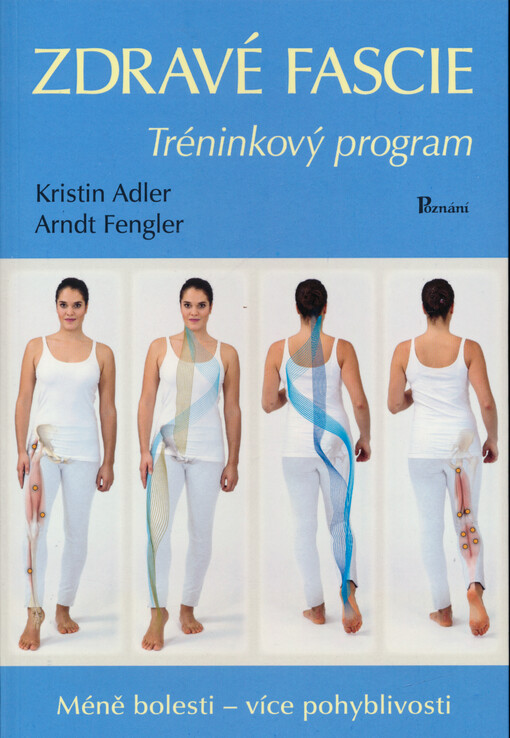 Zdravé fascie : tréninkový program : méně bolesti - více pohyblivosti