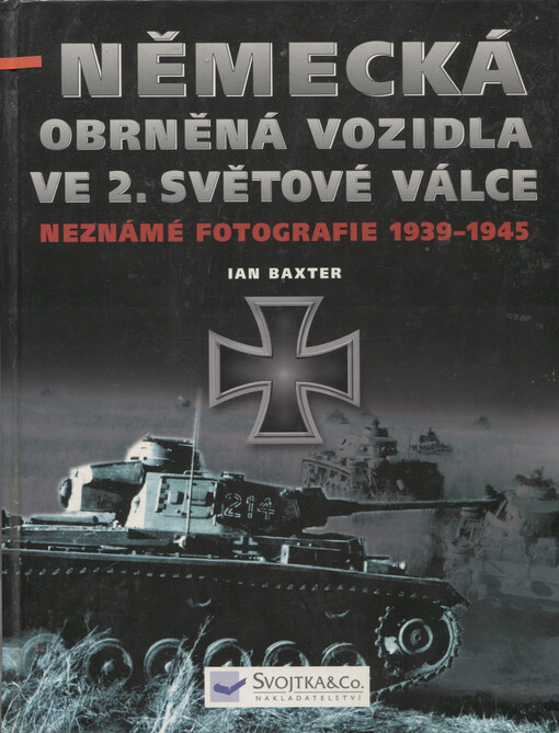 Německá obrněná vozidla ve 2. světové válce: neznámé fotografie 1939-1945
