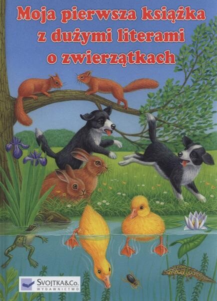 Moja pierwsza książka z dużymi literami o zwierzątkach