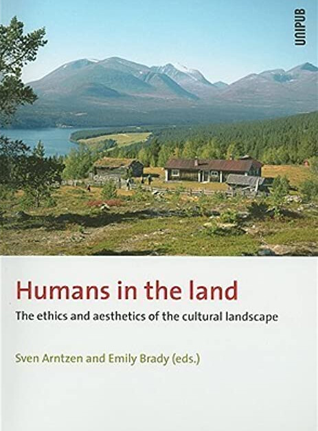 Humans in the Land: The Ethics and Aesthetics of the Cultural Landscape