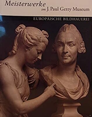 Masterpieces of the J. Paul Getty Museum: European Sculpture German Language Edition