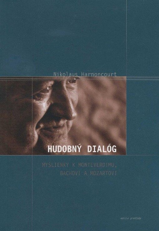 Hudobný dialóg : myšlienky k Monteverdimu, Bachovi a Mozartovi