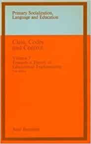 Class, Codes and Control, Vol. 3: Towards a Theory of Educational Transmissions (Primary Socialization, Language and Education)