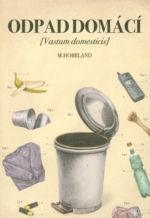 Odpad domácí = (vastum domesticis) : naučte se mít svůj odpad rádi