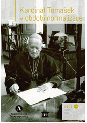 Kardinál Tomášek v období normalizace  (odkaz v elektronickém katalogu)