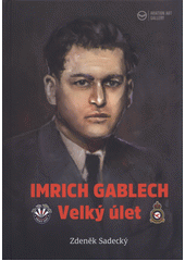 Imrich Gablech - velký úlet  (odkaz v elektronickém katalogu)