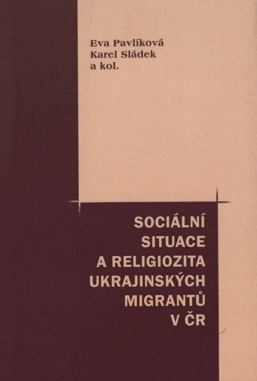 Sociální situace a religiozita ukrajinských migrantů v ČR: kolektivní monografie