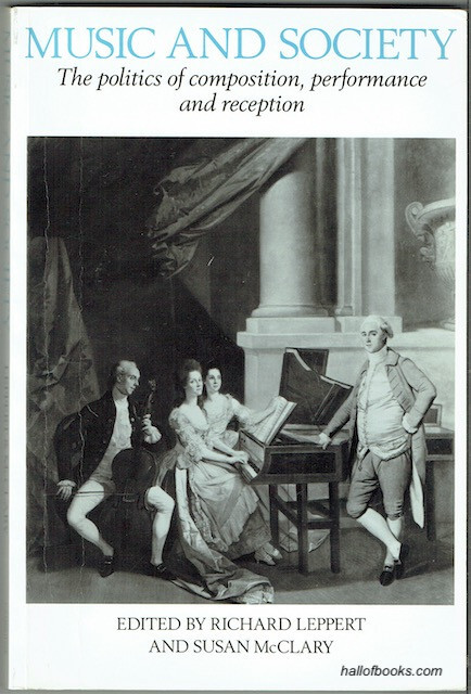 Music and Society: The Politics of Composition, Performance and Reception