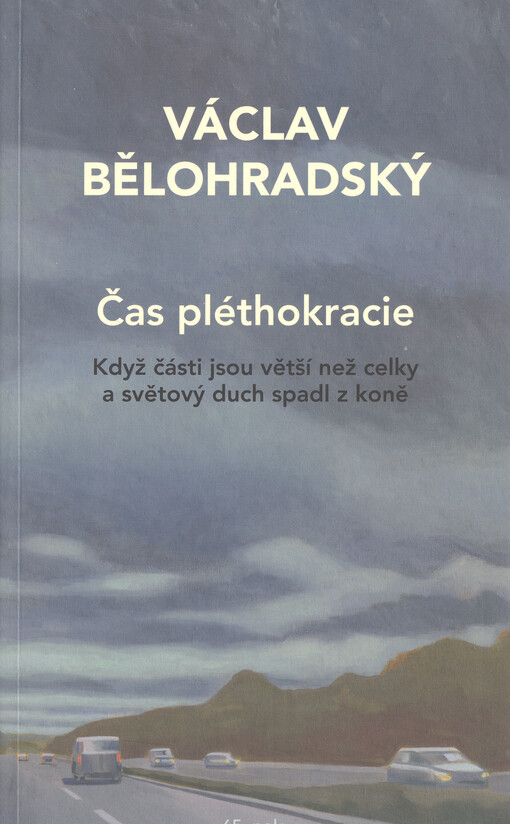 Čas pléthokracie : když části jsou větší než celky a světový duch spadl z koně
